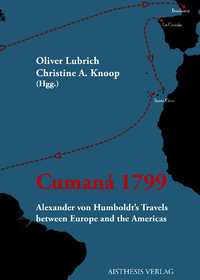Lubrich, Oliver; Knoop, Christine A. (Hgg.): Cumaná 1799