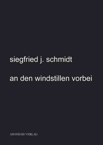 Schmidt, Siegfried J.: an den windstillen vorbei