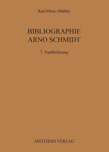 Müther, Karl-Heinz: Bibliographie Arno Schmidt - 7. Nachlieferung