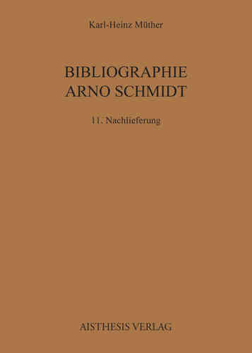 Müther, Karl H.: Bibliographie Arno Schmidt - 11. Nachlieferung