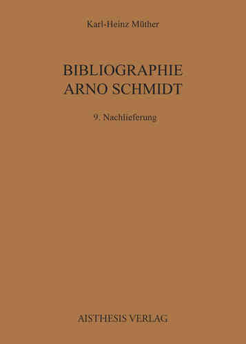 Müther, Karl H.: Bibliographie Arno Schmidt - 9. Nachlieferung
