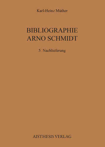 Müther, Karl-Heinz: Bibliographie Arno Schmidt - 5. Nachlieferung