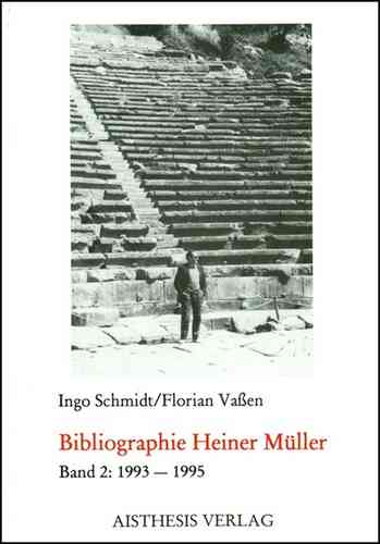 Schmidt, Ingo; Vassen, Florian: Bibliographie Heiner Müller II