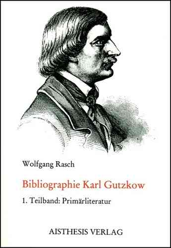 Rasch, Wolfgang: Bibliographie Karl Gutzkow.