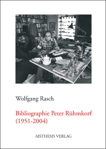 Rasch, Wolfgang: Bibliographie Peter Rühmkorf (1951-2004)