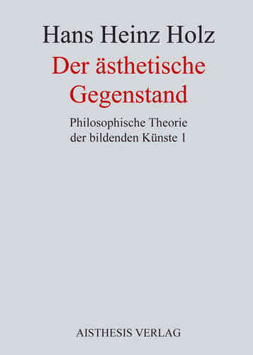 Holz, Hans Heinz: Der ästhetische Gegenstand