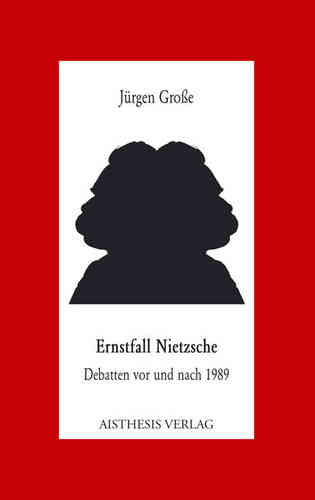 Grosse, Jürgen: Ernstfall Nietzsche