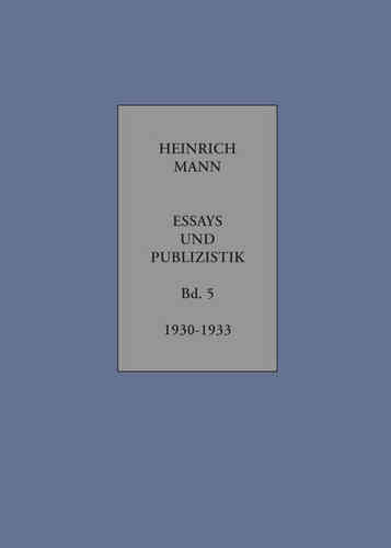 Mann, Heinrich: Essays und Publizistik. Band 5: 1930 – Februar 1933