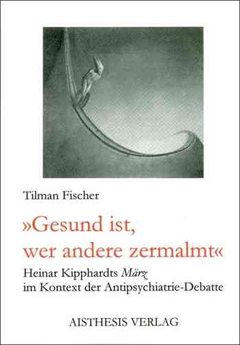 Fischer, Tilman: "Gesund ist, wer andere zermalmt"