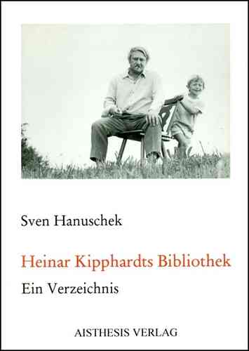 Hanuschek, Sven: Heinar Kipphardts Bibliothek
