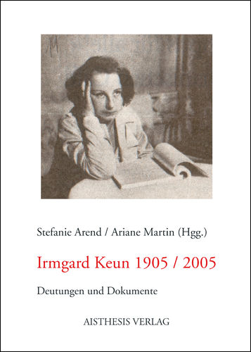 Arend, Stefanie; Martin, Ariane (Hgg.): Irmgard Keun 1905 / 2005