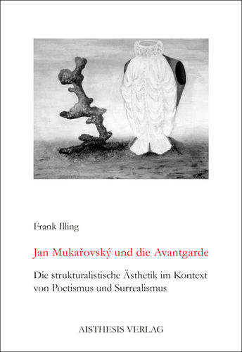 Illing, Frank: Jan Mukarovský und die Avantgarde