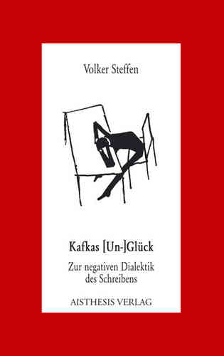 Steffen, Volker: Kafkas [Un-]Glück