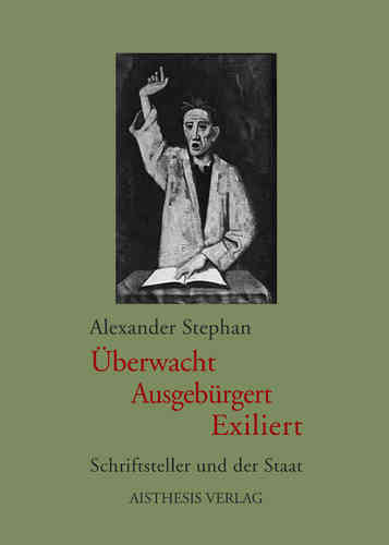 Stephan, Alexander: Überwacht. Ausgebürgert. Exiliert.