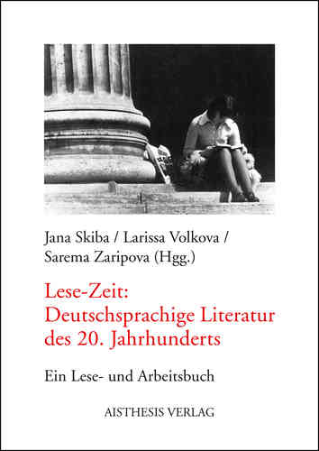 Skiba, J.; Volkova, L.; Zaripova, S. (Hgg.): Lese-Zeit: Deutschsprachige Literatur des 20. Jhs