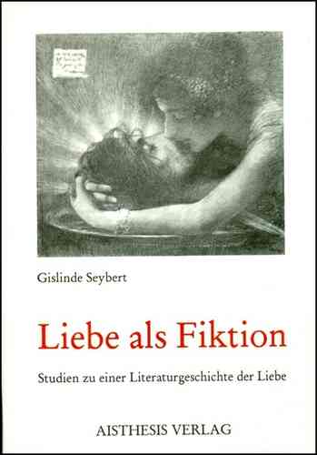 Seybert, Gislinde: Liebe als Fiktion