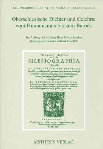Kosellek, Gerhard (Hg): Oberschlesische Dichter und Gelehrte vom Humanismus bis zum Barock