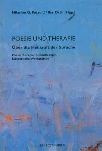 Petzold, Hilarion G.; Orth, Ilse (Hgg.): Poesie und Therapie