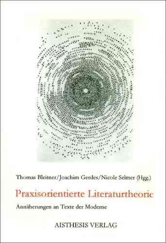 Bleitner, Thomas; Gerdes, Joachim; Selmer, Nicole (Hgg.): Praxisorientierte Literaturtheorie