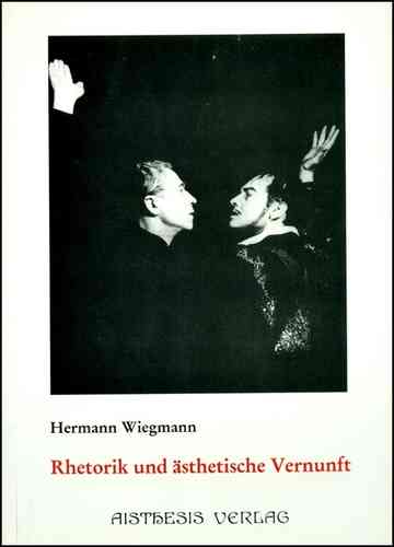 Wiegmann, Hermann: Rhetorik und ästhetische Vernunft