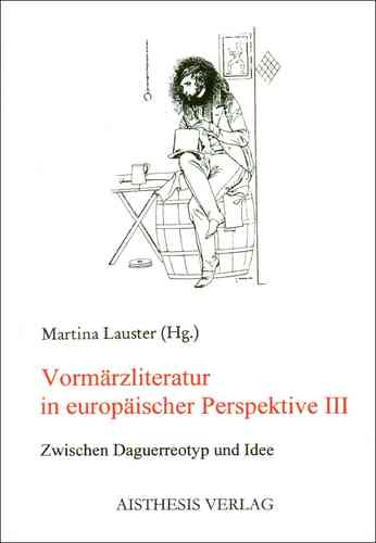Hilton, Ian; Lauster, Martina (Hgg.): Vormärzliteratur in europäischer Perspektive III