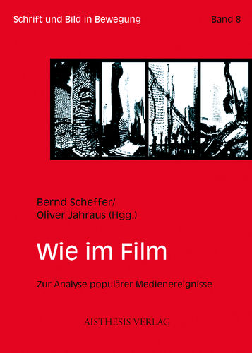 Scheffer, Bernd; Jahraus, Oliver (Hgg.): Wie im Film