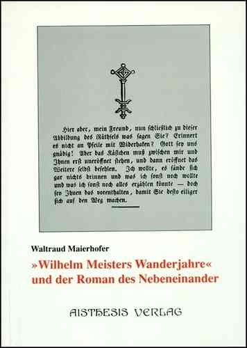 Maierhofer, Waltraud: "Wilhelm Meisters Wanderjahre" und der Roman des Nebeneinander