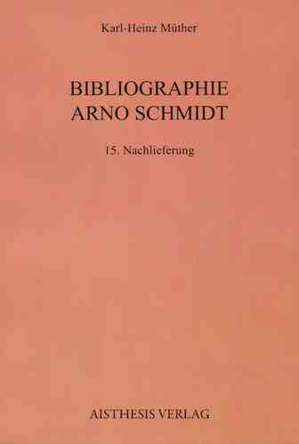 Müther, Karl H.: Bibliographie Arno Schmidt - 15. Nachlieferung