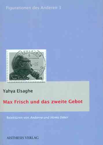 Elsaghe, Yahya: Max Frisch und das zweite Gebot