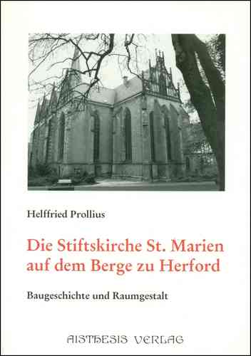 Prollius, Helffried: Die Stiftskirche St. Marien auf dem Berge zu Herford