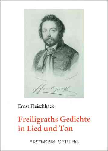 Fleischhack, Ernst: Freiligraths Gedichte in Lied und Ton