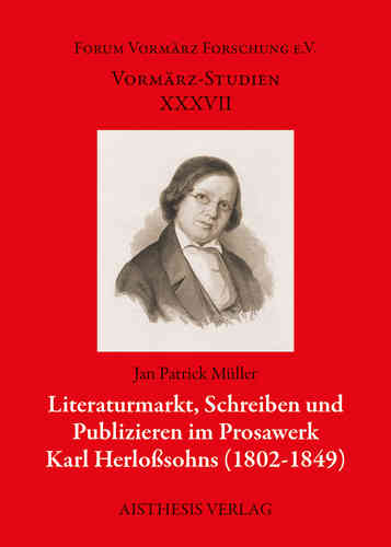 Müller, Jan Patrick: Literaturmarkt, Schreiben und Publizieren im Prosawerk Karl Herloßsohns