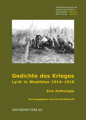 Gedichte des Krieges. Lyrik in Westfalen 1914–1918. Eine Anthologie