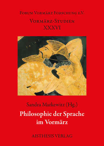 Markewitz, Sandra (Hg.): Philosophie der Sprache im Vormärz