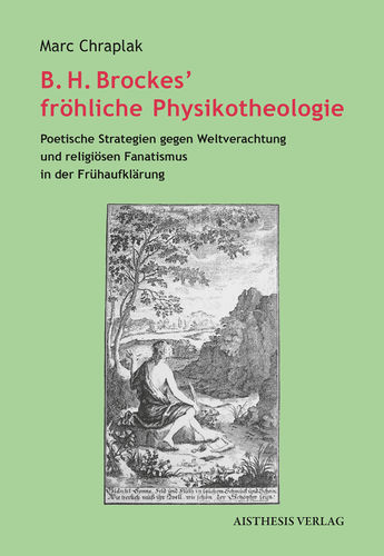Chraplak, Marc: B. H. Brockes' fröhliche Physikotheologie