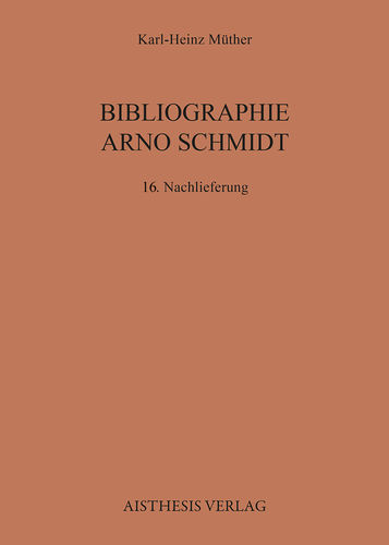 Müther, Karl H.: Bibliographie Arno Schmidt - 16. Nachlieferung