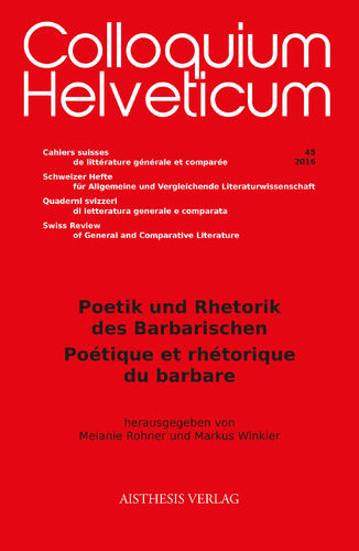 Colloquium Helveticum 45/2016: Poetik und Rhetorik des Barbarischen
