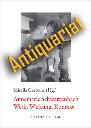 Carbone, Mirella (Hg.): Annemarie Schwarzenbach