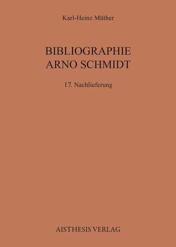 Müther, Karl H.: Bibliographie Arno Schmidt - 17. Nachlieferung