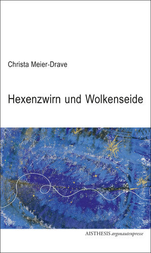 Meier-Drave, Christa: Hexenzwirn und Wolkenseide