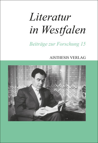 Literatur in Westfalen. Beiträge zur Forschung 15