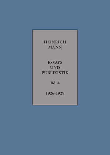 Mann, Heinrich: Essays und Publizistik. Band 4: 1926 – 1929