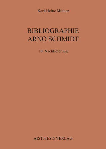 Müther, Karl H.: Bibliographie Arno Schmidt - 18. Nachlieferung