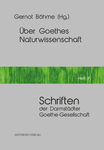 Böhme, Gernot (Hg.): Über Goethes Naturwissenschaft
