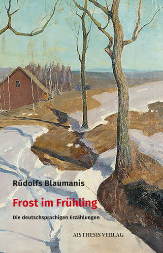 Blaumanis, Rūdolfs: Frost im Frühling