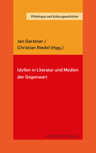 Gerstner, Jan / Riedel, Christian (Hgg.): Idyllen in Literatur und Medien der Gegenwart