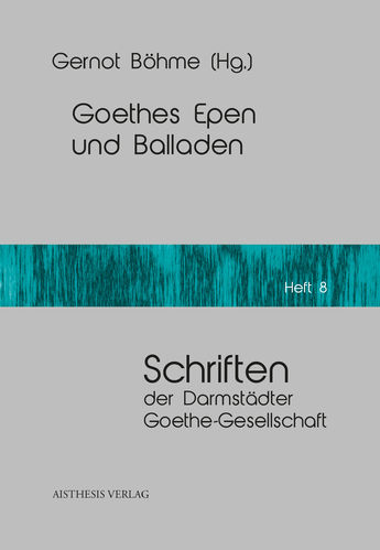Böhme, Gernot (Hg.): Goethes Epen und Balladen