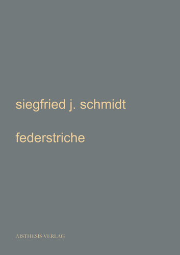 Schmidt, Siegfried J.: federstriche