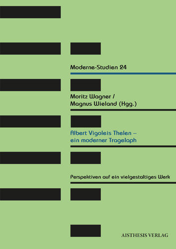 [E-Book] Wagner, Moritz / Wieland, Magnus (Hgg.): Albert Vigoleis Thelen - ein moderner Tragelaph