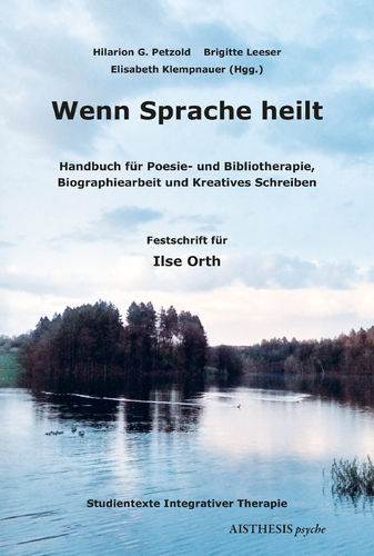 [E-Book] Petzold, Hilarion G. / Leeser, Brigitte / Klempnauer, Elisabeth (Hgg.): Wenn Sprache heilt